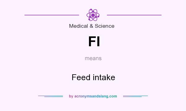 What does FI mean? It stands for Feed intake