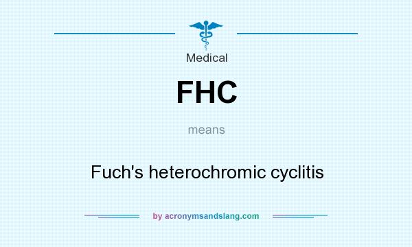 What does FHC mean? It stands for Fuch`s heterochromic cyclitis