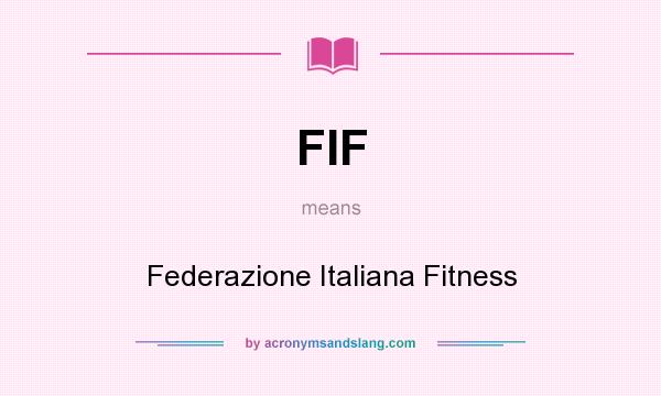 What does FIF mean? It stands for Federazione Italiana Fitness
