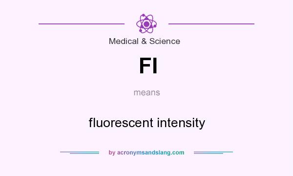 What does FI mean? It stands for fluorescent intensity