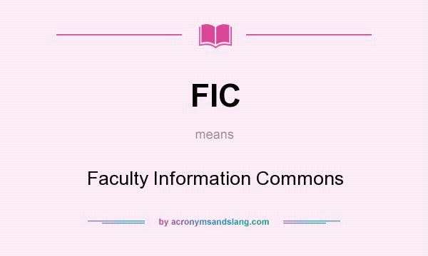 What does FIC mean? It stands for Faculty Information Commons