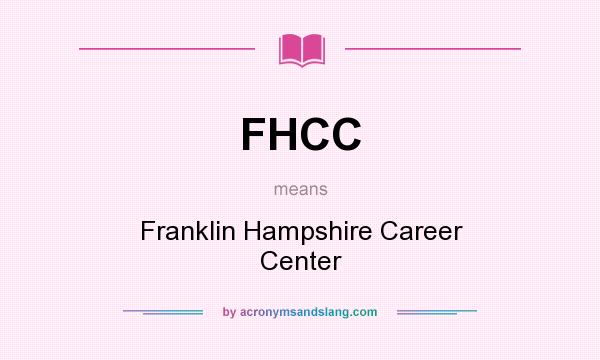 What does FHCC mean? It stands for Franklin Hampshire Career Center