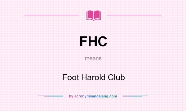 What does FHC mean? It stands for Foot Harold Club