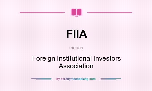What does FIIA mean? It stands for Foreign Institutional Investors Association
