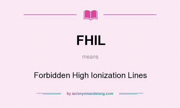 What does FHIL mean? It stands for Forbidden High Ionization Lines