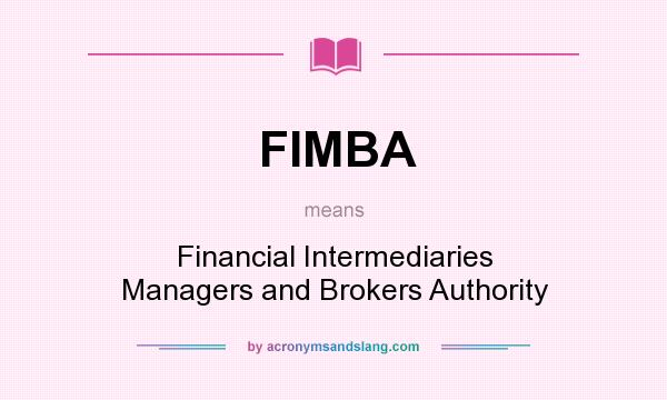 What does FIMBA mean? It stands for Financial Intermediaries Managers and Brokers Authority
