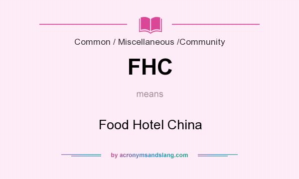What does FHC mean? It stands for Food Hotel China