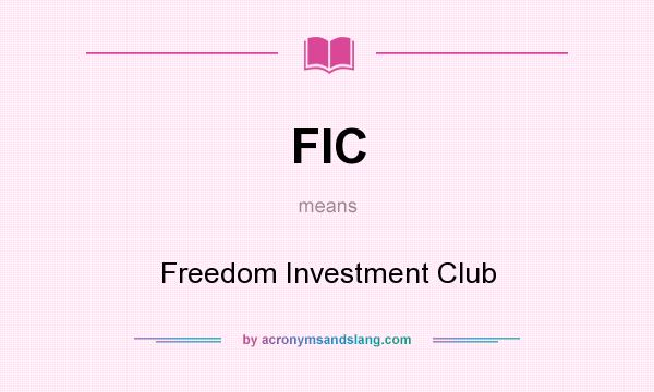 What does FIC mean? It stands for Freedom Investment Club