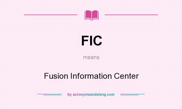 What does FIC mean? It stands for Fusion Information Center