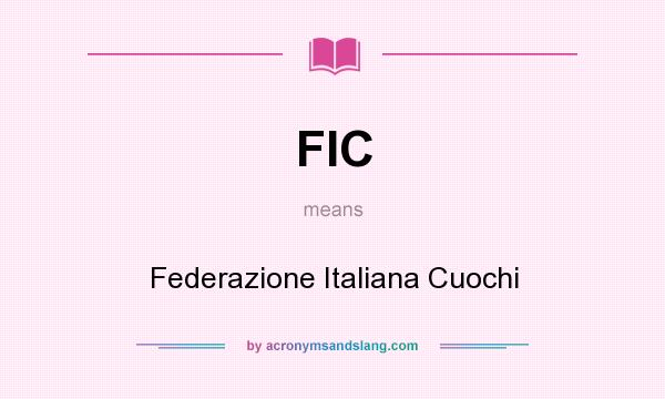 What does FIC mean? It stands for Federazione Italiana Cuochi