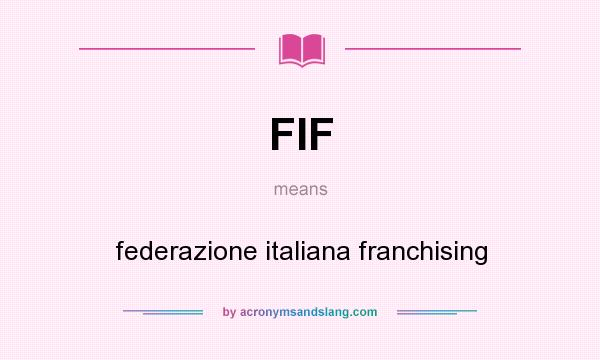 What does FIF mean? It stands for federazione italiana franchising