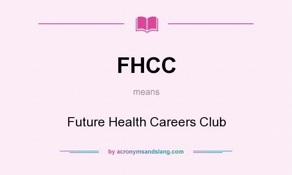 What does FHCC mean? It stands for Future Health Careers Club