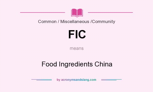 What does FIC mean? It stands for Food Ingredients China