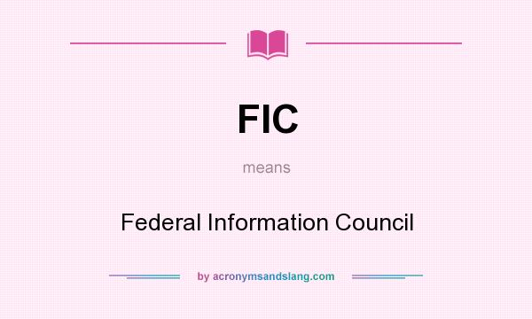 What does FIC mean? It stands for Federal Information Council