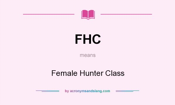What does FHC mean? It stands for Female Hunter Class