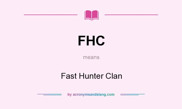What does FHC mean? It stands for Fast Hunter Clan