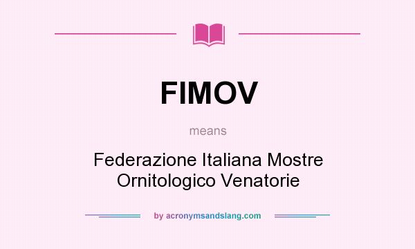 What does FIMOV mean? It stands for Federazione Italiana Mostre Ornitologico Venatorie