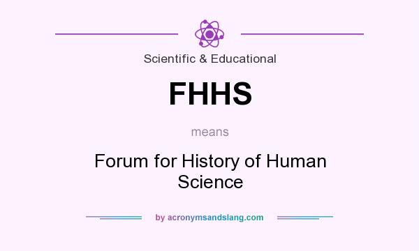 What does FHHS mean? It stands for Forum for History of Human Science