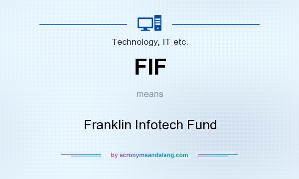 What does FIF mean? It stands for Franklin Infotech Fund
