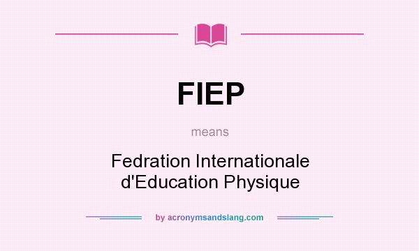 What does FIEP mean? It stands for Fedration Internationale d`Education Physique