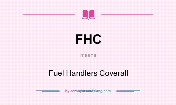 What does FHC mean? It stands for Fuel Handlers Coverall