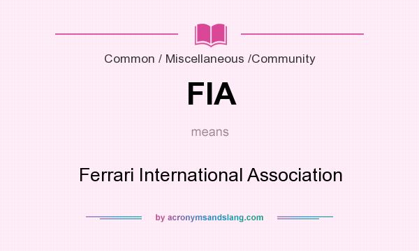 What does FIA mean? It stands for Ferrari International Association
