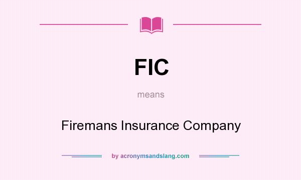 What does FIC mean? It stands for Firemans Insurance Company