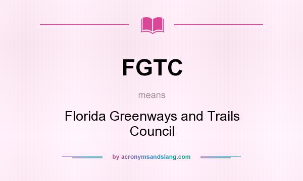 What does FGTC mean? It stands for Florida Greenways and Trails Council