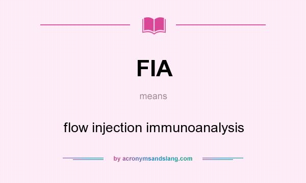 What does FIA mean? It stands for flow injection immunoanalysis