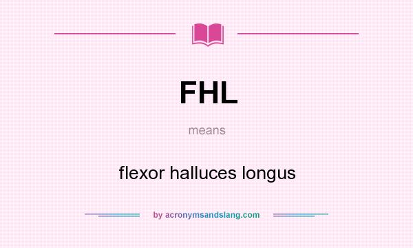 What does FHL mean? It stands for flexor halluces longus