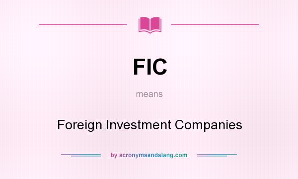 What does FIC mean? It stands for Foreign Investment Companies