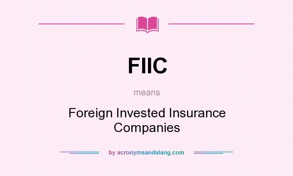 What does FIIC mean? It stands for Foreign Invested Insurance Companies
