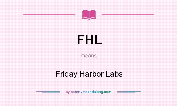 What does FHL mean? It stands for Friday Harbor Labs
