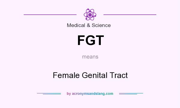What does FGT mean? It stands for Female Genital Tract
