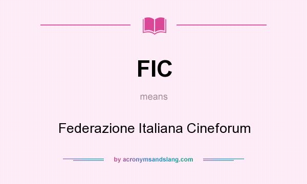 What does FIC mean? It stands for Federazione Italiana Cineforum