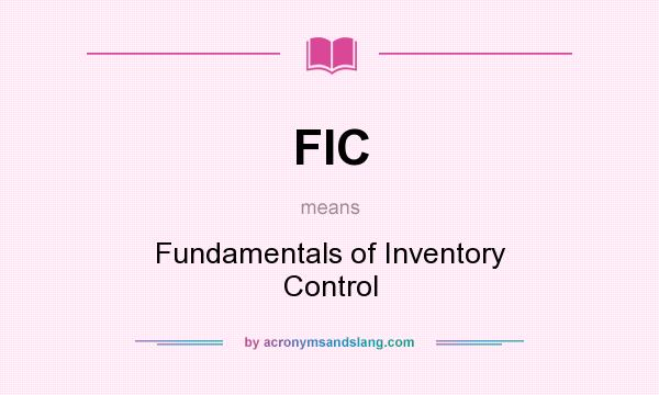 What does FIC mean? It stands for Fundamentals of Inventory Control