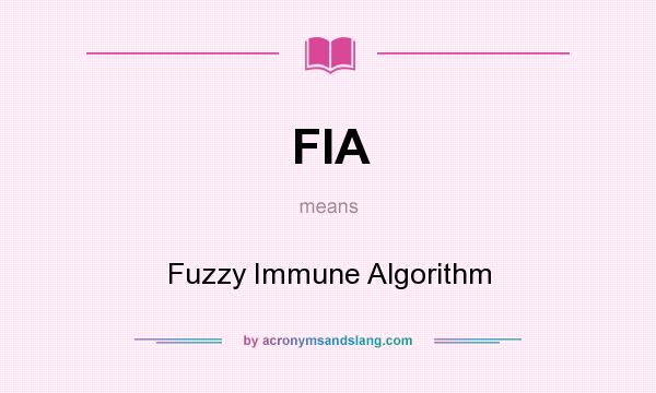 What does FIA mean? It stands for Fuzzy Immune Algorithm