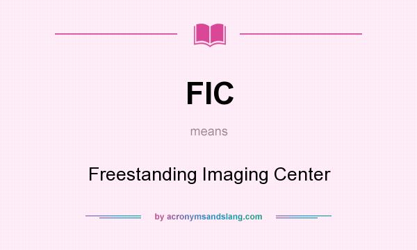 What does FIC mean? It stands for Freestanding Imaging Center