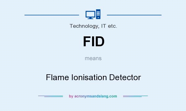 What does FID mean? It stands for Flame Ionisation Detector