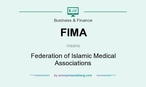 What does FIMA mean? It stands for Federation of Islamic Medical Associations