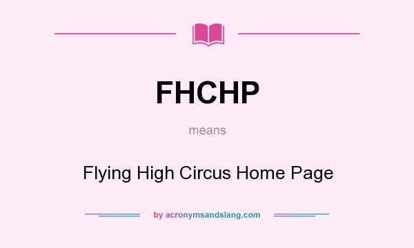 What does FHCHP mean? It stands for Flying High Circus Home Page
