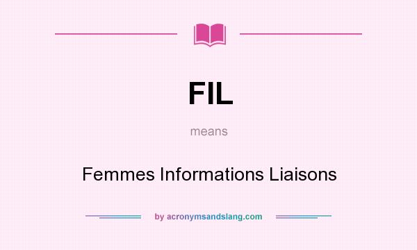 What does FIL mean? It stands for Femmes Informations Liaisons