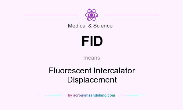 What does FID mean? It stands for Fluorescent Intercalator Displacement