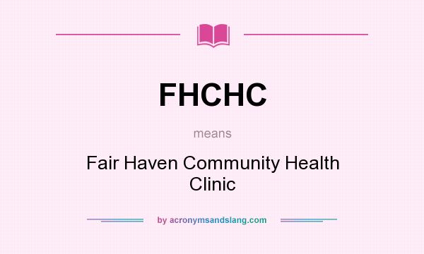 What does FHCHC mean? It stands for Fair Haven Community Health Clinic