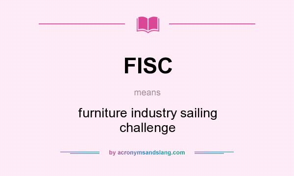 What does FISC mean? It stands for furniture industry sailing challenge