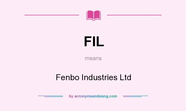 What does FIL mean? It stands for Fenbo Industries Ltd