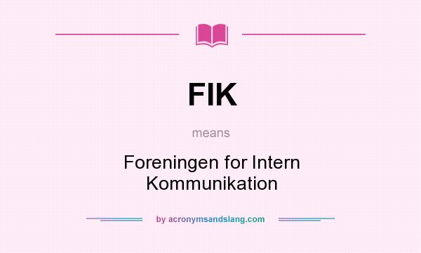 What does FIK mean? It stands for Foreningen for Intern Kommunikation