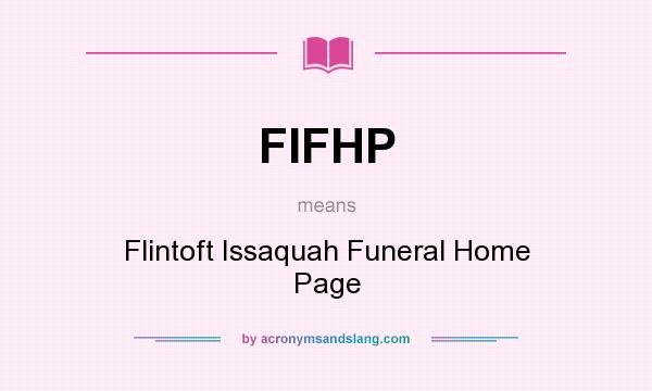 What does FIFHP mean? It stands for Flintoft Issaquah Funeral Home Page