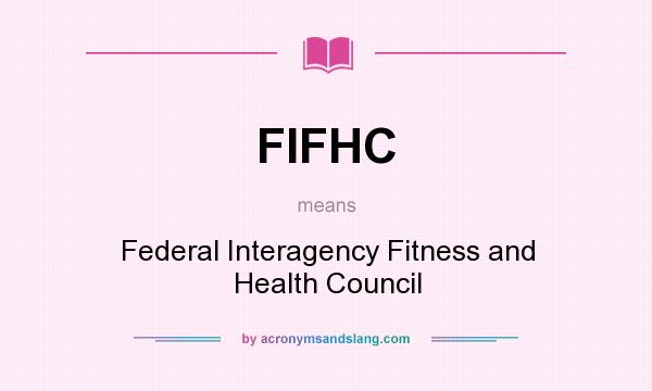 What does FIFHC mean? It stands for Federal Interagency Fitness and Health Council
