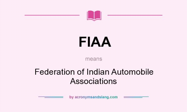 What does FIAA mean? It stands for Federation of Indian Automobile Associations